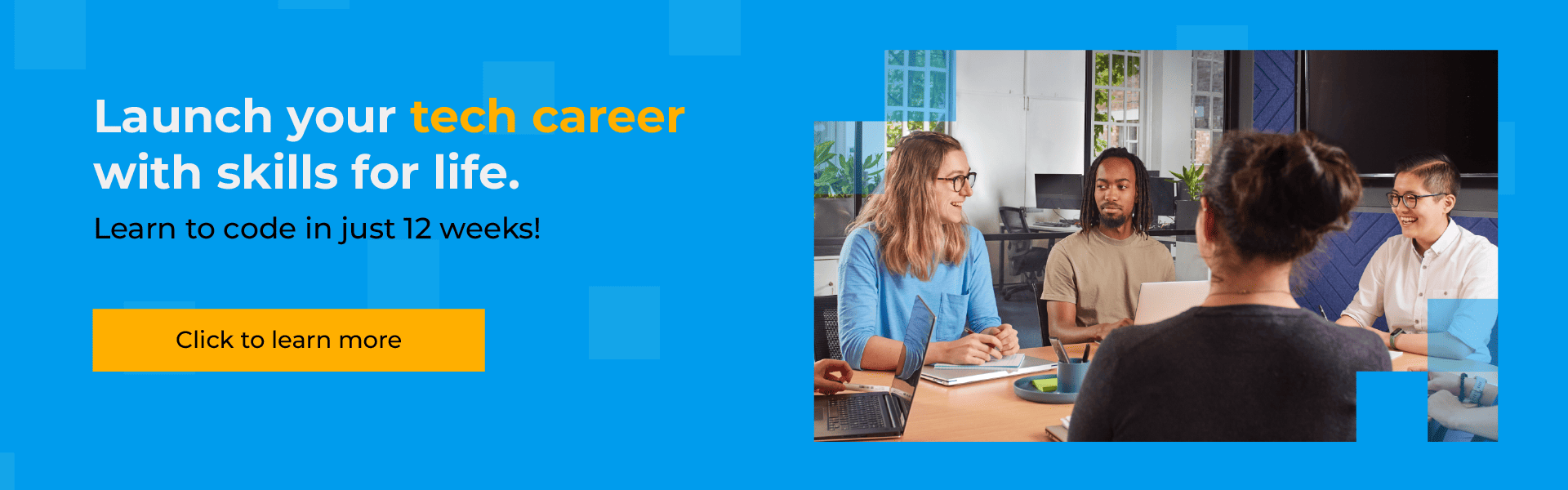 "Launch your tech career with skills for life" banner with an image of people having a meeting and laughing.