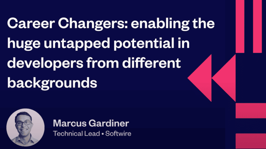 A picture of Softwire's technical lead, Marcus Gardiner, with text stating: Career Changers: Enabling the enormous potential of developers from different backgrounds